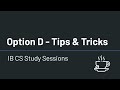 IB Computer Science - Option D Tips &amp; Tricks