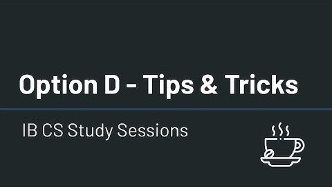 IB Computer Science - Option D Tips & Tricks