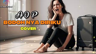 Aop bodohnya diriku cover 