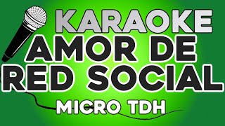 KARAOKE (Amor de Red Social - Micro TDH)