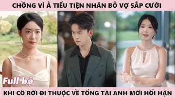 Khi Vợ Quay Lưng Bỏ Đi , Chồng Gục Ngã Trong Hối Hận, Cô Ấy Không Còn Ở Bên - Không Quay Lại