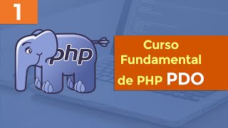 [1] Curso Fundamental de PHP PDO - Introducción
