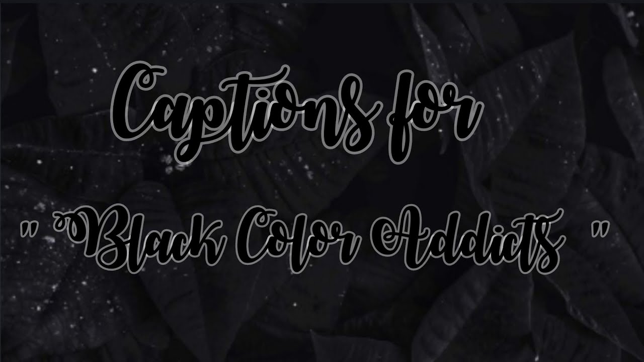 70 Captions for Black Color Addicts . || Aesthetic Instagram Captions ...