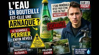 L’eau en bouteille est-elle une arnaque ? Le scandale Perrier enfin révélé 💧🤫