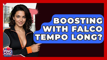 Boosting With Falco Tempo Long? - Ping Pong Prodigy
