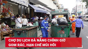 Chợ du lịch Đà Nẵng chỉnh giờ gom rác, hạn chế mùi hôi | Báo Lao Động