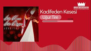 Uğur Tire - Kadifeden Kesesi