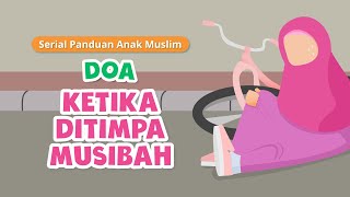 Serial Panduan Anak Muslim Khusus | Episode 8 : Doa Ketika Ditimpa Musibah screenshot 2