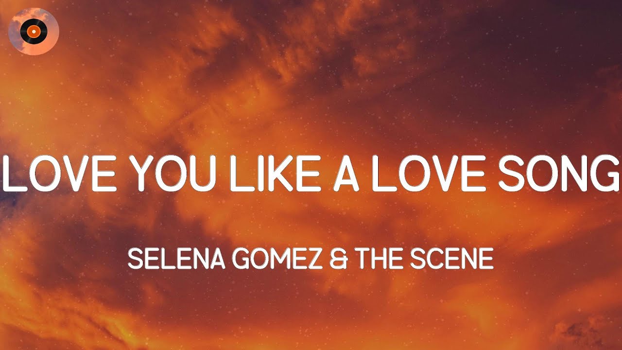Selena Gomez & The Scene - Love You Like A Love Song (Lyric Video) | I