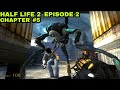 Half Life 2 Episode 2 Gameplay | Half Life 2 Episode 2 Walkthrough | chapter 5 Under The Radar