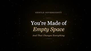 You're Made of Empty Space (And That Changes Everything)