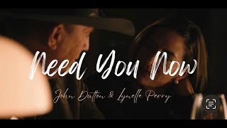John Dutton & Lynelle Perry | Need You Now