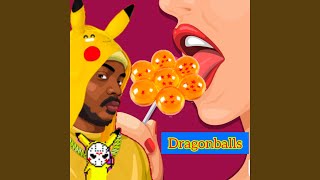 DRAGONBALLS (She Wanna Lick On My Dragonballs)