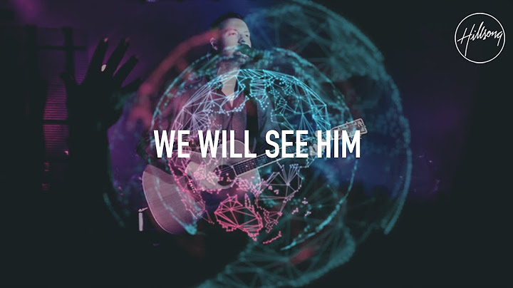 We Will See Him - Hillsong Worship