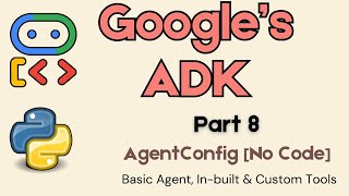 08. Google's ADK : Building Agents only using Config [ NO CODE]
