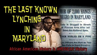 THE LAST KNOWN LYNCHING IN MARYLAND [AAHIAH Ep. #15]
