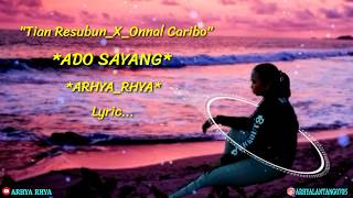 Ado Sayang Lyric #tianresubun #onnalcaribo #Arhyarhya