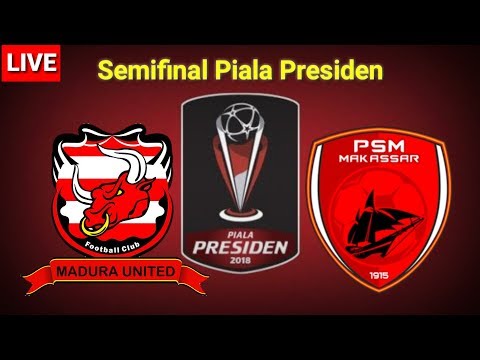 Madura United VS PSM Makassar !!! Semifinal Piala Presiden Leg2