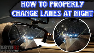 How to properly change LANES at NIGHT 
