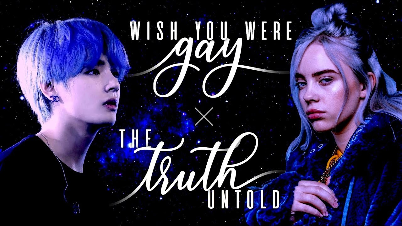 wish you were gay ╳ The Truth Untold Billie Eilish & BTS Mashup