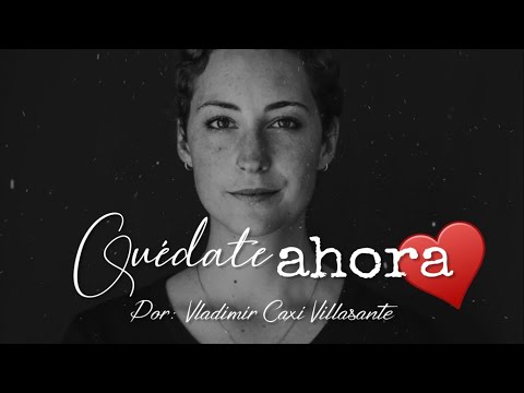 😘 Quédate ahora | Reflexión & Video Poema 🎧