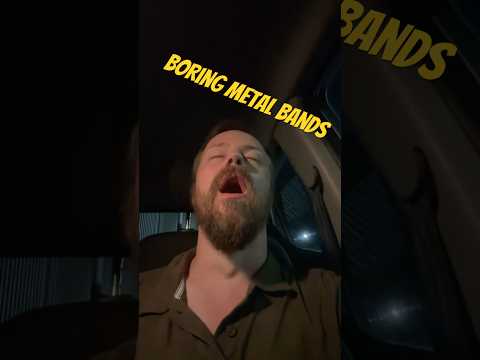 Boring Metal Bands: Pt 2