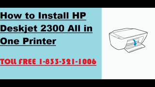 Call 1-833-321-1006 for How to Install HP Deskjet 2300 All in One Printer
