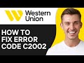 How to fix western union error code c2002 2024