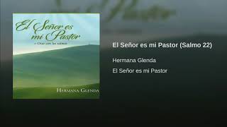 Video thumbnail of "El Señor es mi Pastor Salmo 22 Hermana Glenda"