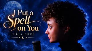 I Put a Spell on You - Julia Cruz 