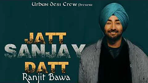 Jatt Sanjay Dutt | Ranjit Bawa ( Official Video ) | Latest Punjabi new song 2019