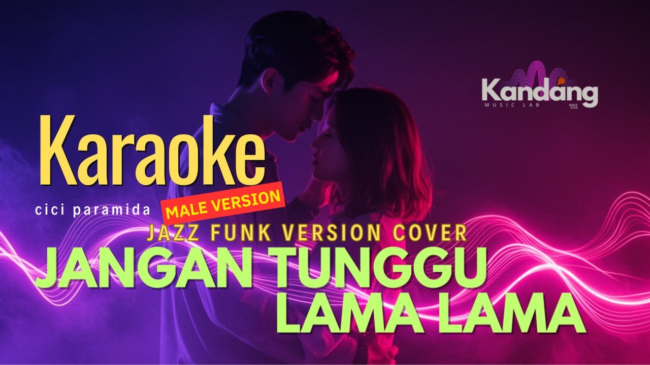 💫 KARAOKE MALE - JANGAN TUNGGU LAMA LAMA - CICI PARAMIDA | JAZZ FUSION VERSION| KANDANG MUSIK LAB