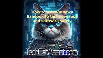 How to use Windows Sandbox to test new apps and software safely