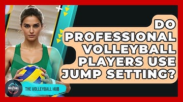 Do Professional Volleyball Players Use Jump Setting? - The Volleyball Hub