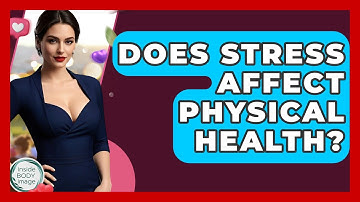 Does Stress Affect Physical Health? - Inside Body Image