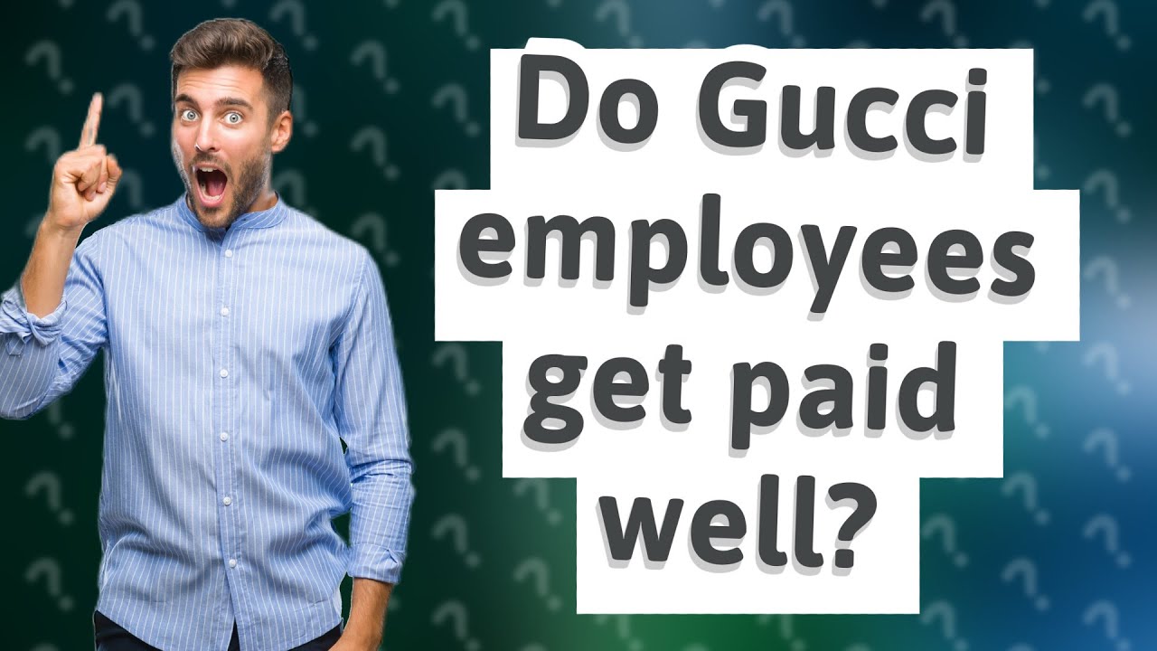 Do Gucci employees get paid well? YouTube