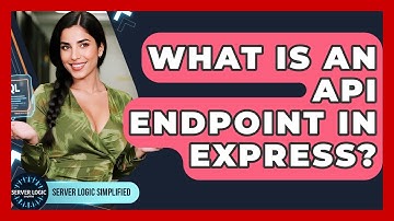 What Is An API Endpoint In Express? - Server Logic Simplified