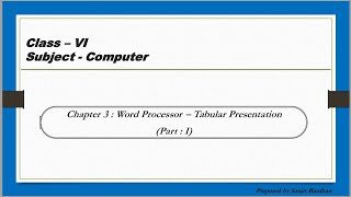 Computer : Word Processor - Tabular Presentation  For Class VI : ( Chapter : 3 ) : ( Part : I )