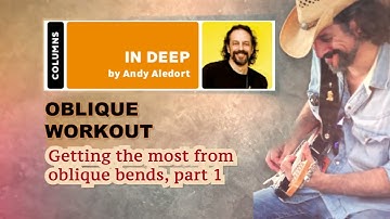 Andy Aledort - Getting the most from oblique bends, part 1