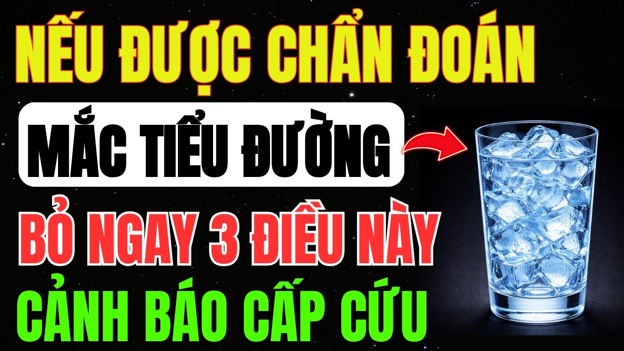 Nếu Bạn Được CHẨN ĐOÁN Mắc BỆNH TIỂU ĐƯỜNG: 3 ĐIỀU CẦN BỎ Ngay Để TRÁNH BIẾN CHỨNG NẶNG [Phần 1]