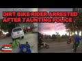 Dirt Bike Rider Arrested After Taunting Police