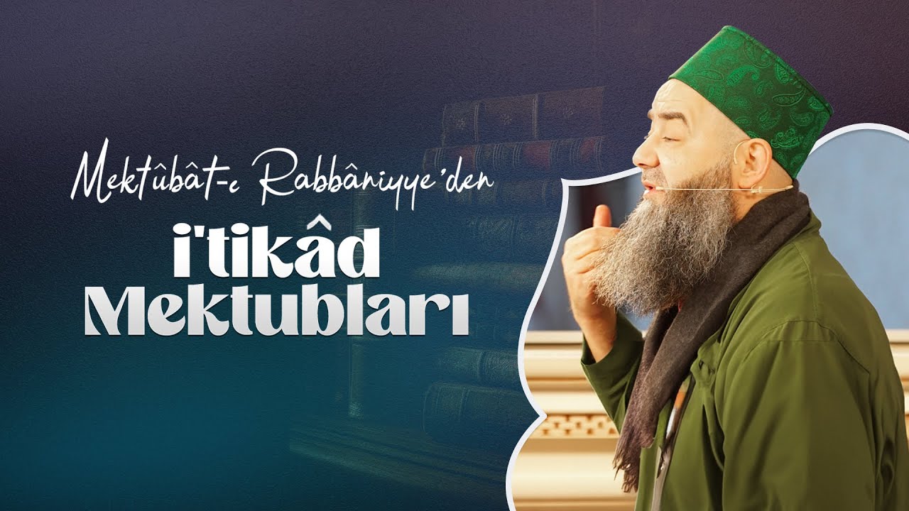 Mektûbât-ı Rabbâniyyeden İtikâd Mektubları (3. Cilt 17. Mektûb - 16) 234. Bölüm 14 Ocak 2026