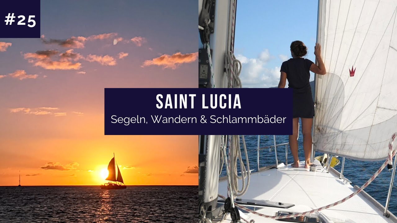 #25 | Segeln in Saint Lucia - Top Segel-Revier und spektakuläre Natur.