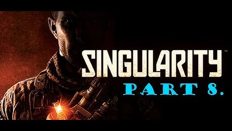 Singularity walkthrough part 8.