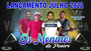 Video thumbnail of "Os Meninos Do Piseiro / Lançamento Julho 2022@valdeliciogarcia"