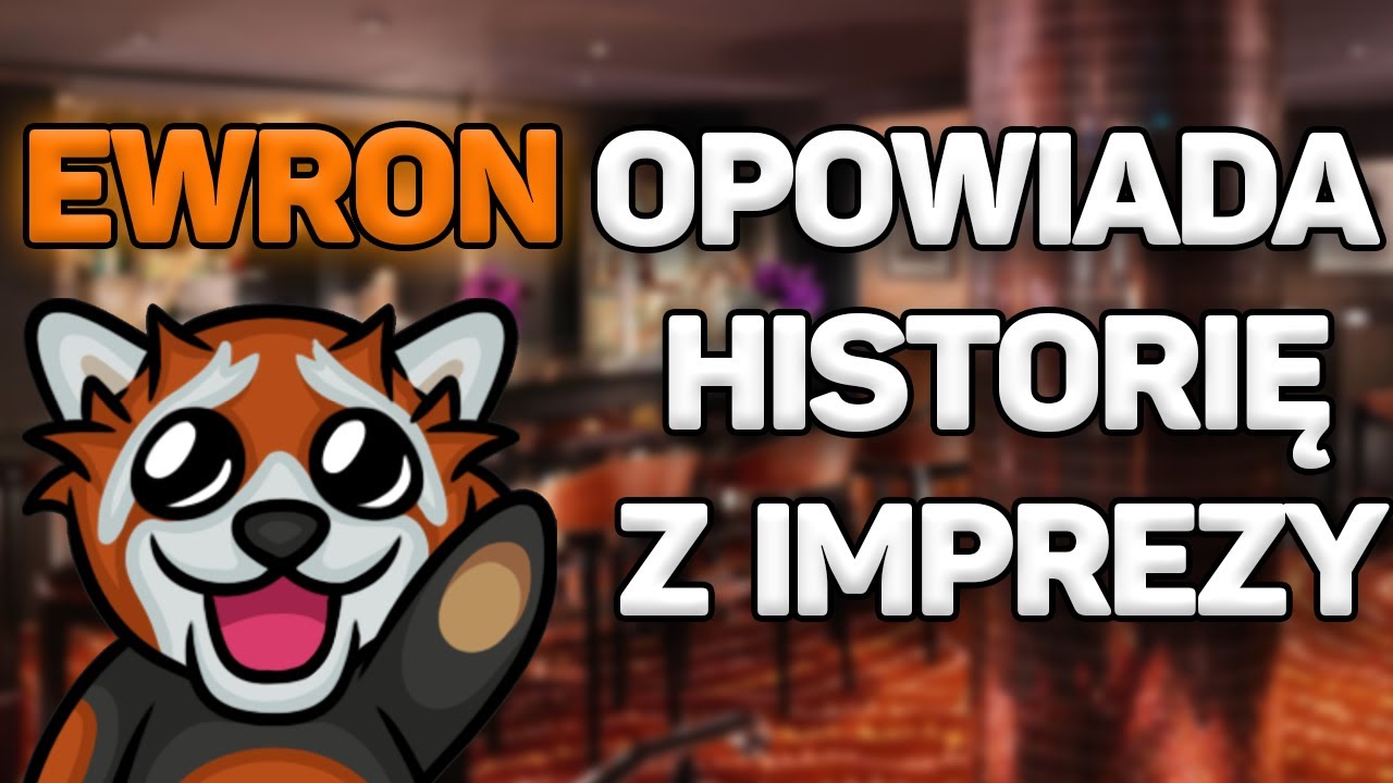 Ewron opowiada HISTORIĘ Z IMPREZY