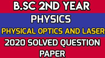 2020 SOLVED QUESTION PAPER ||B.Sc 2nd year || PHYSICS || PHYSICAL OPTICS AND LASER || B-216 🔥