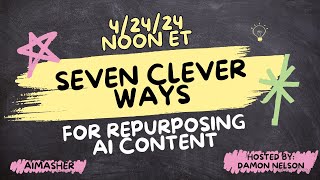 Seven Clever Ways for Repurposing Content