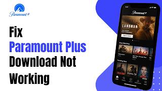 How to Fix Paramount Plus Download Not Working !