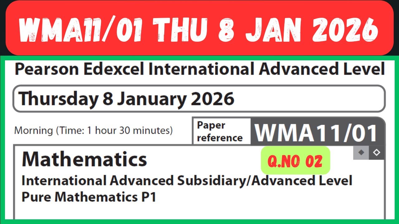 WMA11/01 Q NO 02 THU 8 JAN 2026 Pure Mathematics P1 International Advanced Level / As Level Maths P1